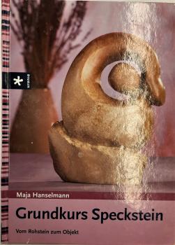 Grundkurs Speckstein  Vom Rohstein zum Objekt
