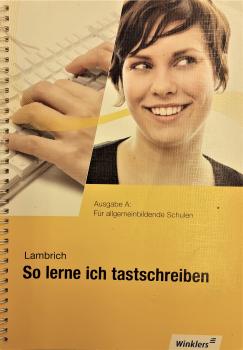 So lerne ich tastschreiben  Ausgabe A: für allgemeinbildende Schulen