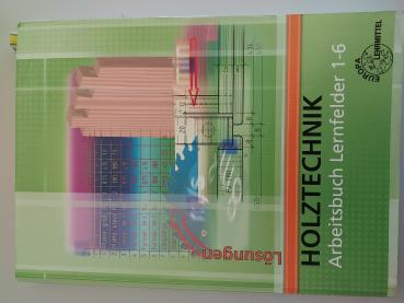 Holztechnik Arbeitsbuch Lernfelder 1-6 Lösungen