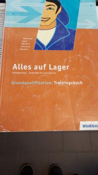 Alles auf Lager 1 Fachlageristen - Fachkräfte für Lagerlogistik Grundqualifikation. Trainingsbuch