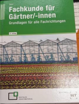 Fachkunde für Gärtner/-innen Grundlagen für alle Fachrichtungen