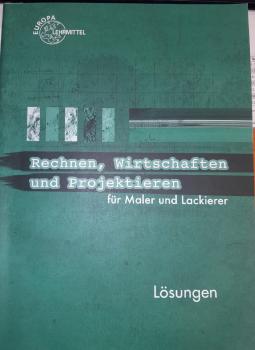 Rechnen, Wirtschaften und Projektieren für Maler und Lackierer Lösungen