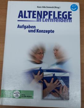 Altenpflege in Lernfeldern Aufgaben und Konzepte
