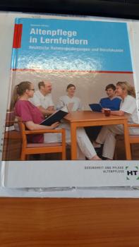Altenpflege in Lernfeldern Rechtliche Rahmenbedingungen und Berufskunde