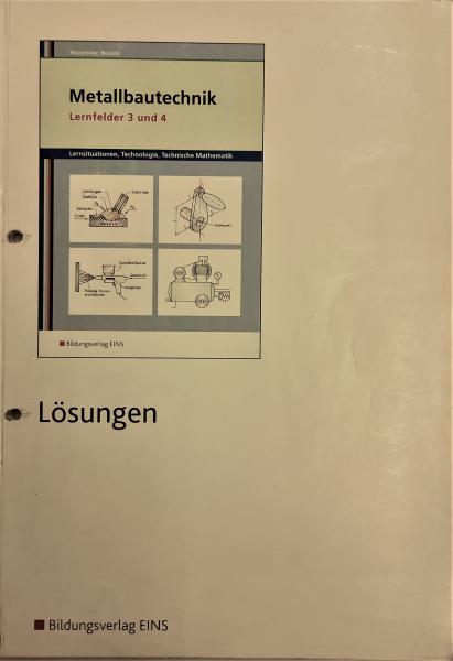 Metallbautechnik  Lernfelder 3 und 4 Lösungen