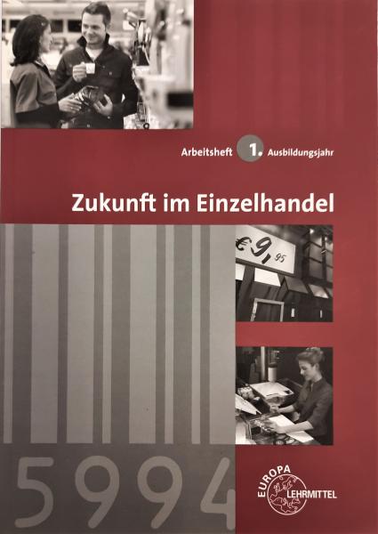 Zukunft im Einzelhandel  Arbeitsheft 1. Ausbildungsjahr