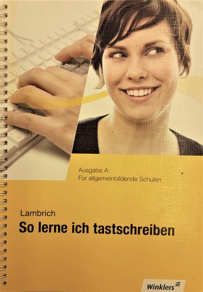 So lerne ich tastschreiben  Ausgabe A: für allgemeinbildende Schulen