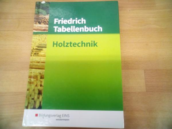 Friedrich Tabellenbuch Holztechnik