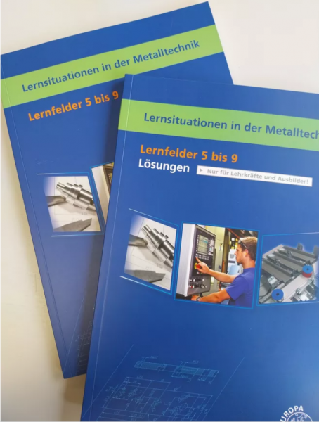 Lernsituationen in der Metalltechnik Lernfelder 5-9 Lösungen
