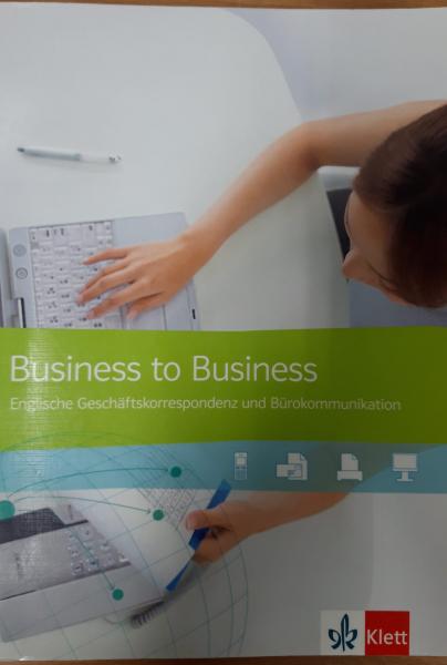 Business to Business  Englische Geschäftskorrespondenz und Bürokommunikation