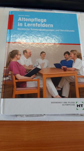 Altenpflege in Lernfeldern Rechtliche Rahmenbedingungen und Berufskunde